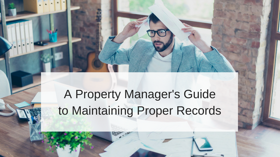 A Property Manager’s Guide to Maintaining Proper Records