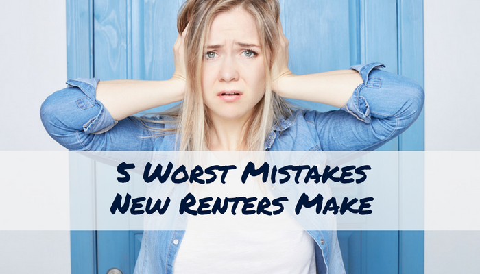 The 5 Worst Mistakes A New Renter Can Make