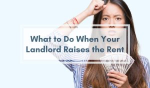 What to Do When Your Landlord Raises the Rent