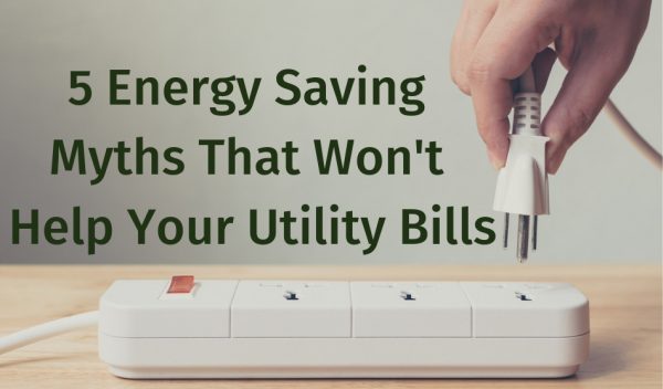 5 Energy Saving Myths That Won't Help Your Utility Bills