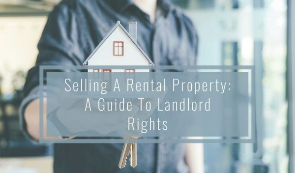 Selling A Rental Property A Guide To Landlord Rights 8228