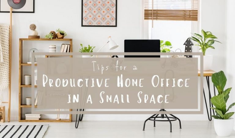 Tips For A Productive Home Office In A Small Space