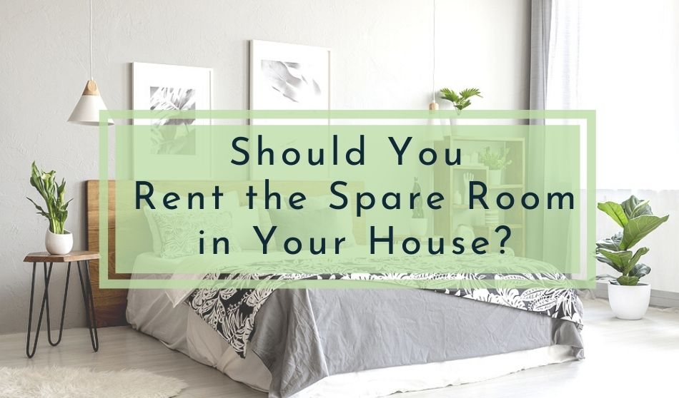 Should You Rent Out The Spare Room In Your House