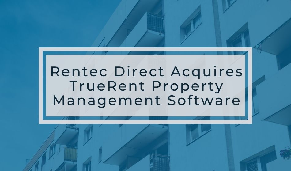 Rentec Direct Acquires TrueRent Property Management Software