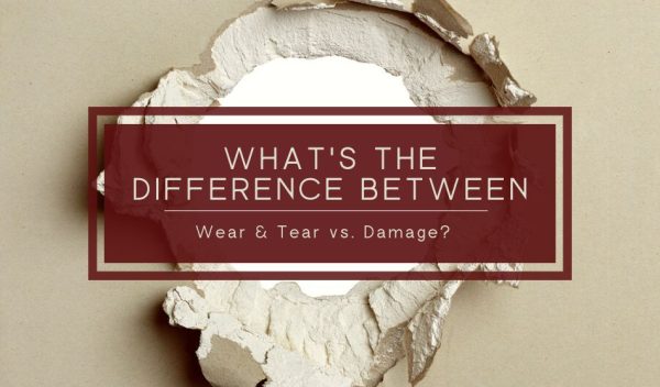 Wear and Tear: What's Normal and What's Considered Damage