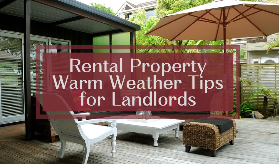 Rental Property Warm Weather Tips for Landlords