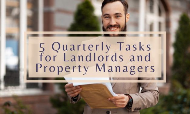 5 Quarterly Tasks for Landlords and Property Managers