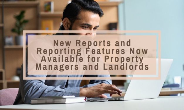 New Reports and Reporting Features Now Available for Property Managers and Landlords