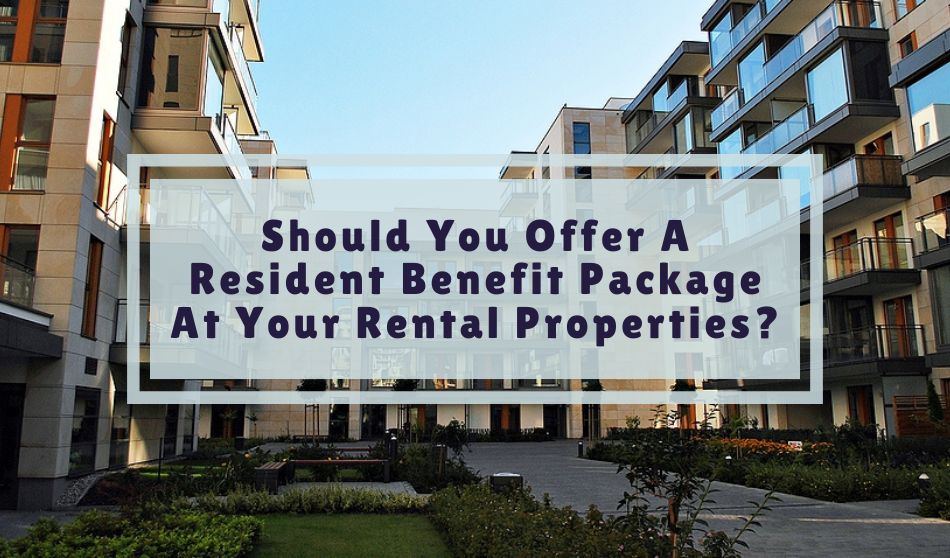 Should You Offer A Resident Benefit Package At Your Rental Properties?