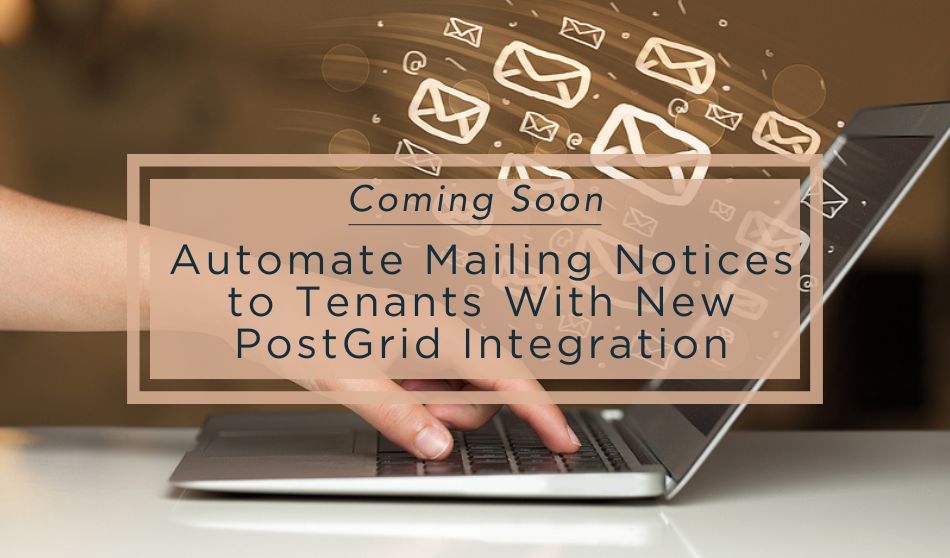 Coming Soon | Automate Mailing Notices to Tenants With New PostGrid Integration