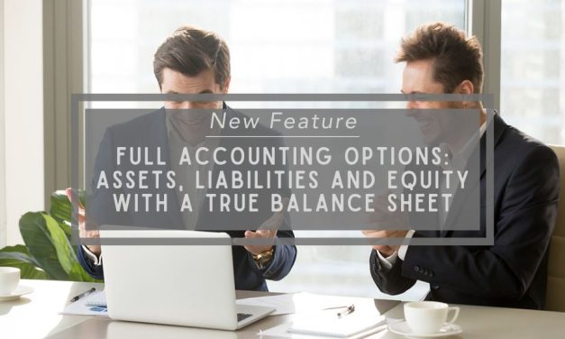 New Feature | Full Accounting Options: Assets, Liabilities, and Equity with a True Balance Sheet