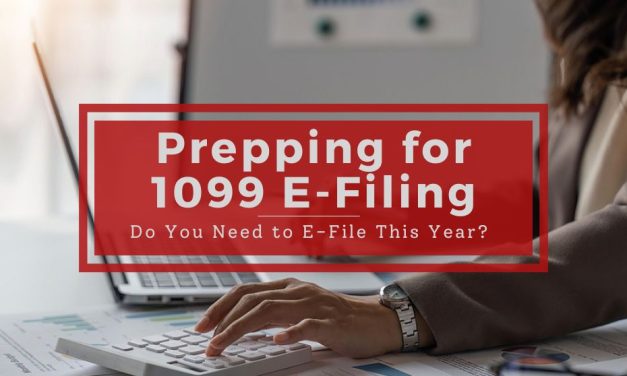 Prepping for 1099 E-Filing | Do You Need to E-File This Year?