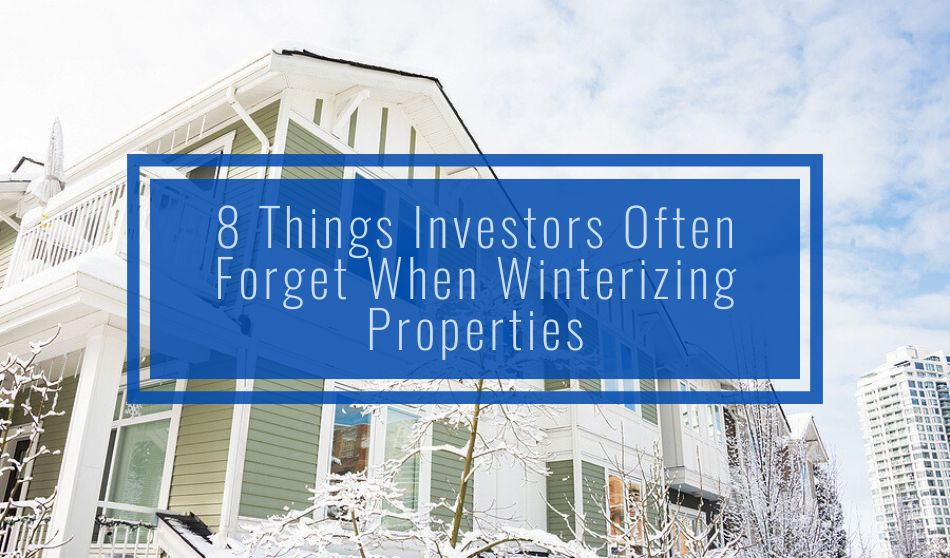 8 Things Investors Often Forget When Winterizing Rental Properties